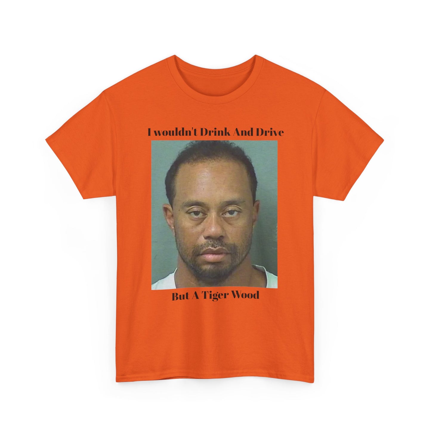 Mugshot Photo Tee | I Wouldn't Drink And Drive But A Tiger Wood T-Shirt