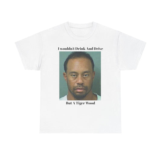 Mugshot Photo Tee | I Wouldn't Drink And Drive But A Tiger Wood T-Shirt