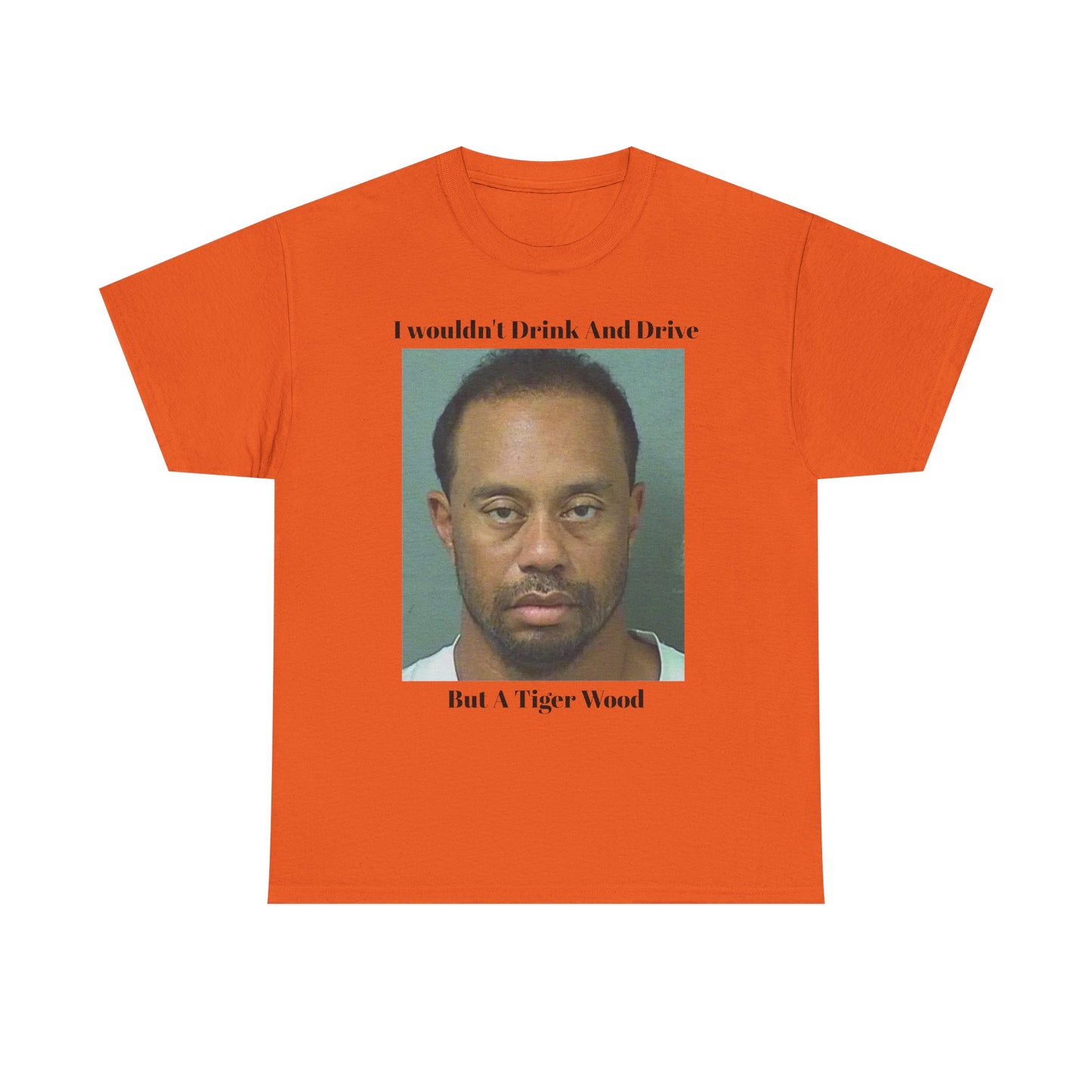 Mugshot Photo Tee | I Wouldn't Drink And Drive But A Tiger Wood T-Shirt